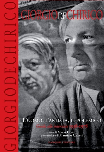 Giorgio De Chirico. L'uomo, l'artista, il polemico