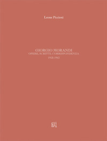 Giorgio Morandi. Opere, scritti, corrispondenza 1952-1963. Ediz. illustrata