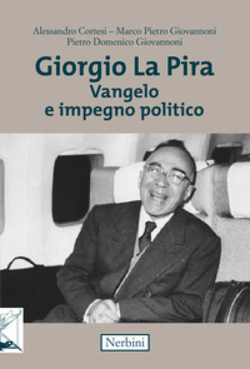Giorgio La Pira. Vangelo e impegno politico