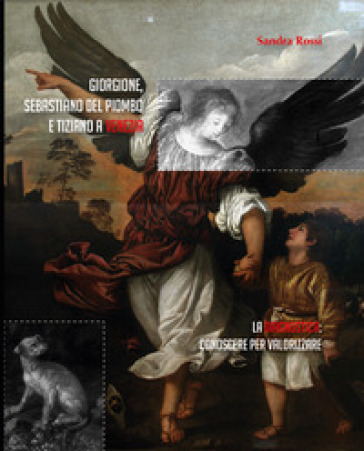 Giorgione, Sebastiano del Piombo e Tiziano a Venezia. La diagnostica: conoscere per valorizzare