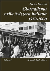 Giornalismo nella Svizzera italiana (1950-2000). 1.