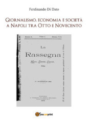 Giornalismo, economia e società a Napoli tra Otto e Novecento