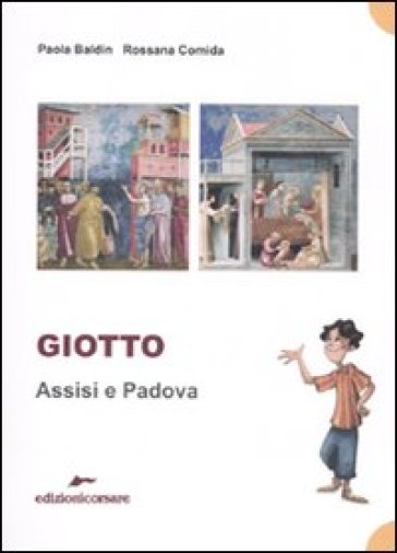 Giotto. Assisi e Padova. Ediz. illustrata