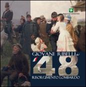 Giovani ribelli del  48. Memorie del Risorgimento Lombardo