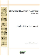 Giovanni Giacomo Gastoldi. Balletti a tre voci