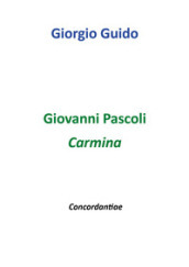 Giovanni Pascoli. Carmina. Concordantiae