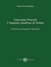 Giovanni Pascoli l inquieto studioso di Dante