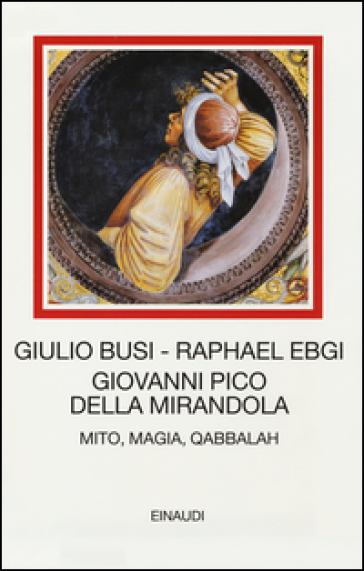 Giovanni Pico della Mirandola. Mito, magia, Qabbalah.