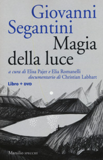 Giovanni Segantini. Magia della luce. Con DVD video