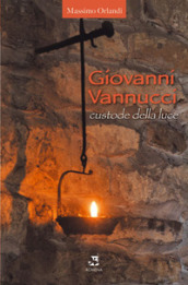 Giovanni Vannucci custode della luce
