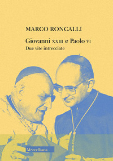Giovanni XXIII e Paolo VI. Due vite intrecciate