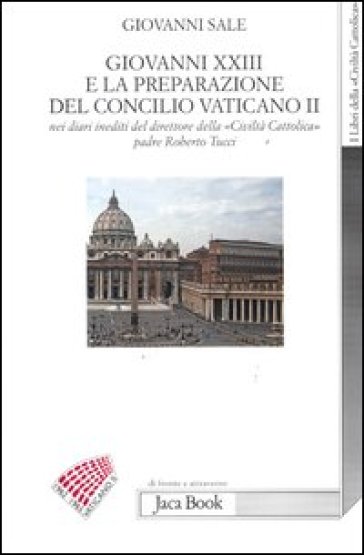 Giovanni XXIII e la preparazione del Concilio Vaticano II nei diari ineditii del direttore della «Civiltà cattolica» padre Roberto Tucci