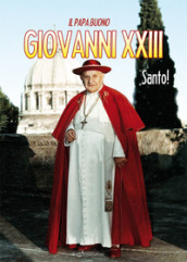 Giovanni XXIII, santo! Il papa buono