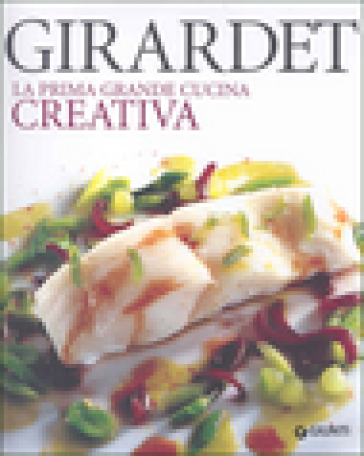 Girardet. La prima grande cucina creativa