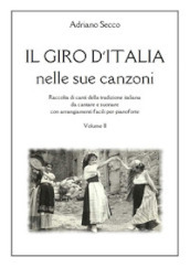 Il Giro d Italia nelle sue canzoni. Vol. 2: Raccolta di canti della tradizione italiana da cantare e suonare con arrangiamenti facili per pianoforte