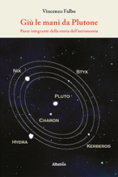Giù le mani da Plutone. Parte integrante della storia dell astronomia