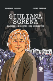 Giuliana Sgrena. Baghdad, i giorni del sequestro