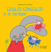 Giulio Coniglio e le farfalle. Ediz. illustrata