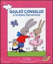 Giulio Coniglio e la lepre Gelsomina. Con videolibro