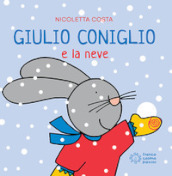 Giulio Coniglio e la neve. Ediz. a colori