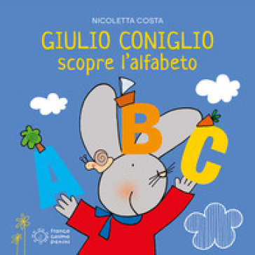 Giulio Coniglio scopre l'alfabeto. Ediz. a colori
