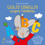 Giulio Coniglio scopre l alfabeto. Ediz. a colori