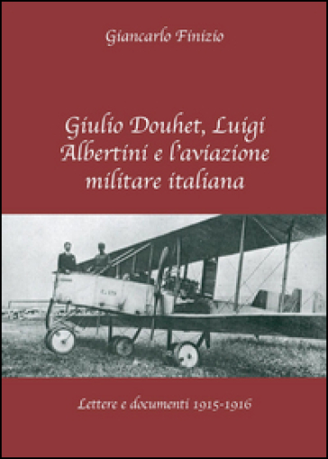 Giulio Douhet, Luigi Albertini e l'aviazione militare italiana