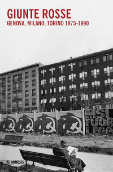 Giunte rosse. Genova, Milano, Torino 1975-1990