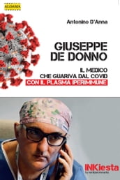 Giuseppe De Donno - Il medico che guariva dal Covid con il plasma iperimmune