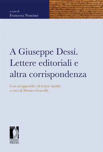 A Giuseppe Dessí. Lettere editoriali e altra corrispondenza. Con un'appendice di lettere inedite a cura di Monica Graceffa