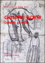 Giuseppe Gorni. Opere scelte. Catalogo della mostra (Mantova, 4 dicembre 2015)