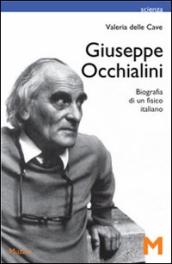 Giuseppe Occhialini. Biografia di un fisico italiano