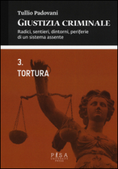 Giustizia criminale. 3: Tortura