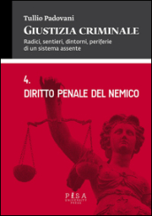 Giustizia criminale. 4.Diritto penale del nemico