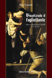 Giustiziate il fogliettante. Vita e morte di Enrico Trivelli conte del Vasto