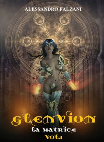 Glenvion :La Matrice Vol 1