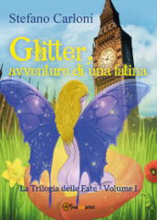 Glitter, avventure di una fatina. La trilogia delle fate. 1.