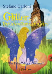 Glitter, the adventures of a fairy. The fairy trilogy. 1.