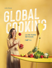 Global cooking. Le mie ricette dal mondo