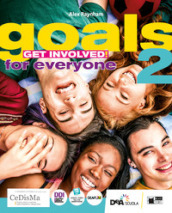 Goals. Get involved! Student s book for everyone. Per le Scuole superiori. Con e-book. Con espansione online. Vol. 2