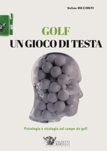 Golf, un gioco di testa. Psicologia e strategia sul campo da golf