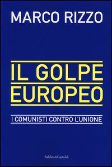 Golpe europeo. I comunisti contro l'Unione (Il)