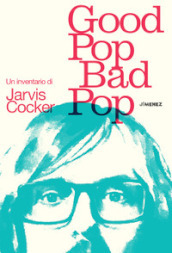 Good pop, bad pop. Un inventario di Jarvis Cocker