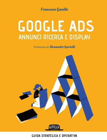 Google Ads - annunci ricerca e display. Costruisci, converti e analizza le tue campagne pubblicitarie