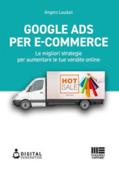 Google Ads per e-commerce. Le migliori strategie per aumentare le tue vendite online