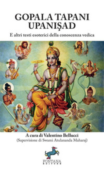 Gopala Tapani Upanisad. E altri testi esoterici della conoscenza vedica. Nuova ediz.