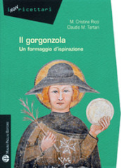 Gorgonzola. Un formaggio d ispirazione