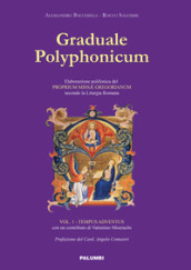 Graduale polyphonicum. Elaborazione polifonica del proprium missae gregorianum secondo la liturgia romana. 1: Tempus adventus