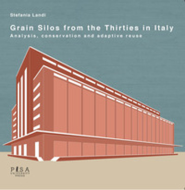 Grain silos from the thirties in Italy. Analysis, conservation and adaptive reuse