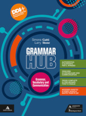 Grammar hub. Grammar, Vocabulary and Communication. Con Visual revision. Per gli Ist. tecnici e professionali. Con e-book. Con espansione online